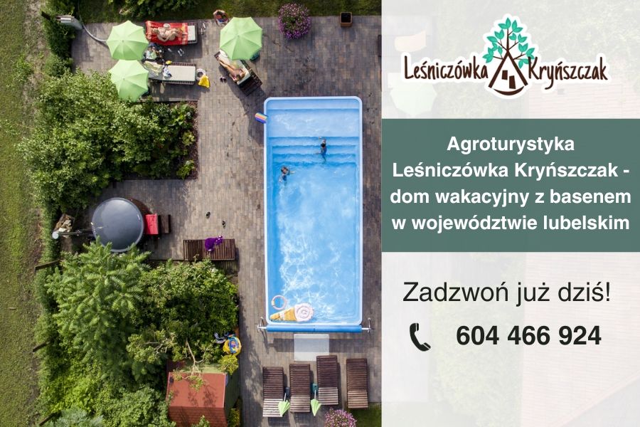 Agroturystyka Leśniczówka Kryńszczak - dom wakacyjny z basenem w województwie lubelskim